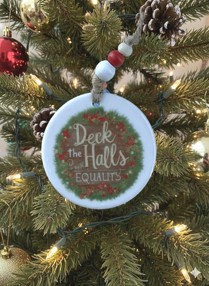 Deck the Halls with Equality Ornament • Equality Christmas Decor • Social Justice Ornament • Inclusive Holiday Gift • Activist Christmas